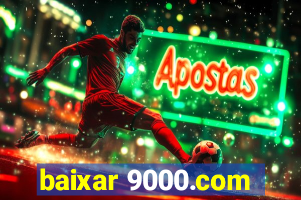 baixar 9000.com